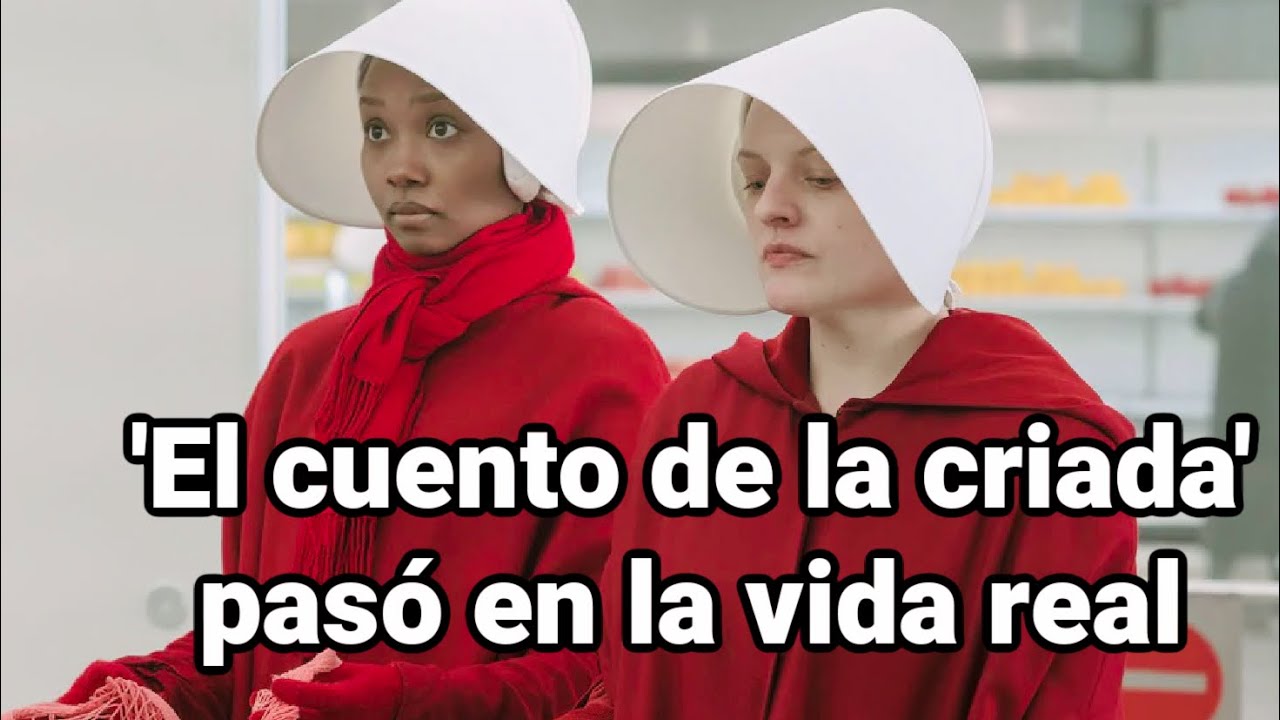 El cuento de la criada: una historia real