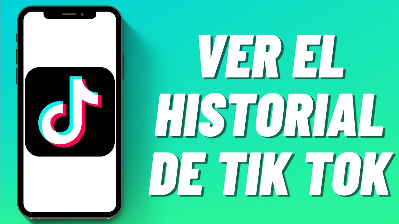 El historial de TikTok: todo lo que necesitas saber