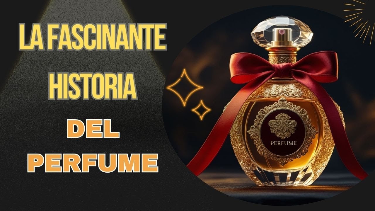 La fascinante historia del perfume