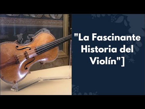 La fascinante historia del violín