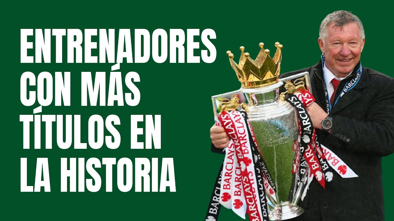 El entrenador con más títulos de la historia