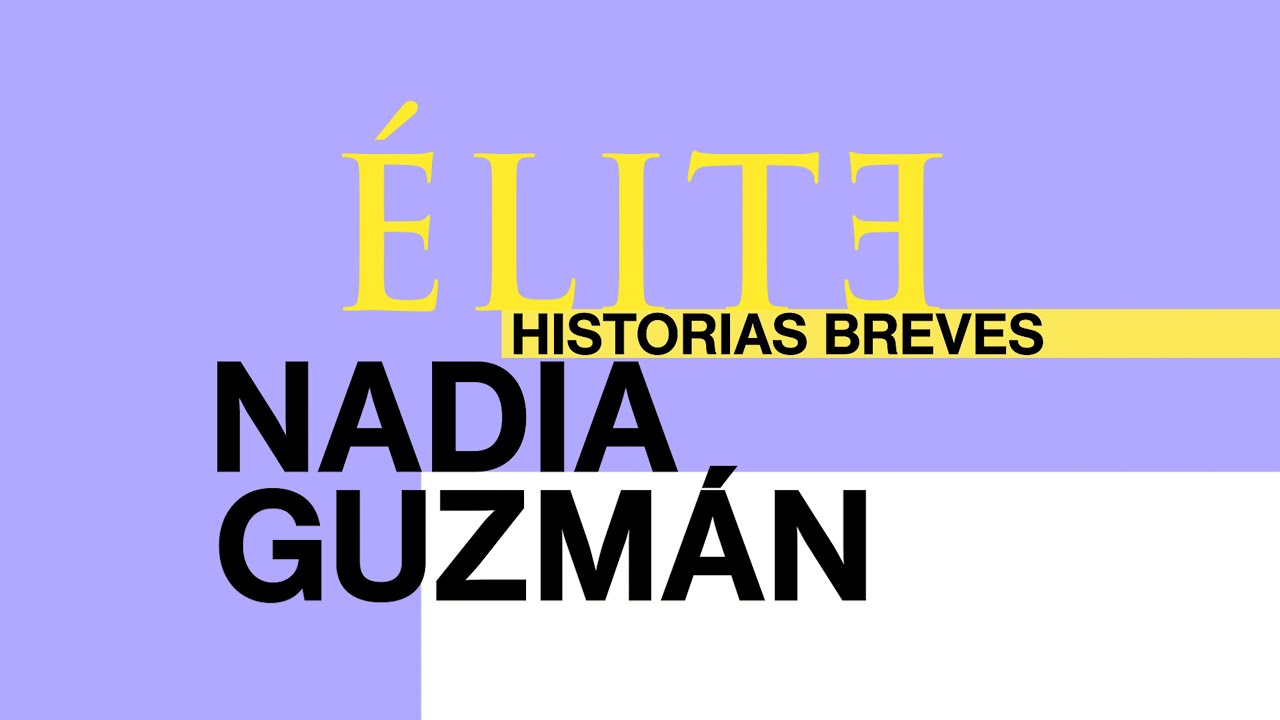 Élite: Historias breves de Nadia Guzmán