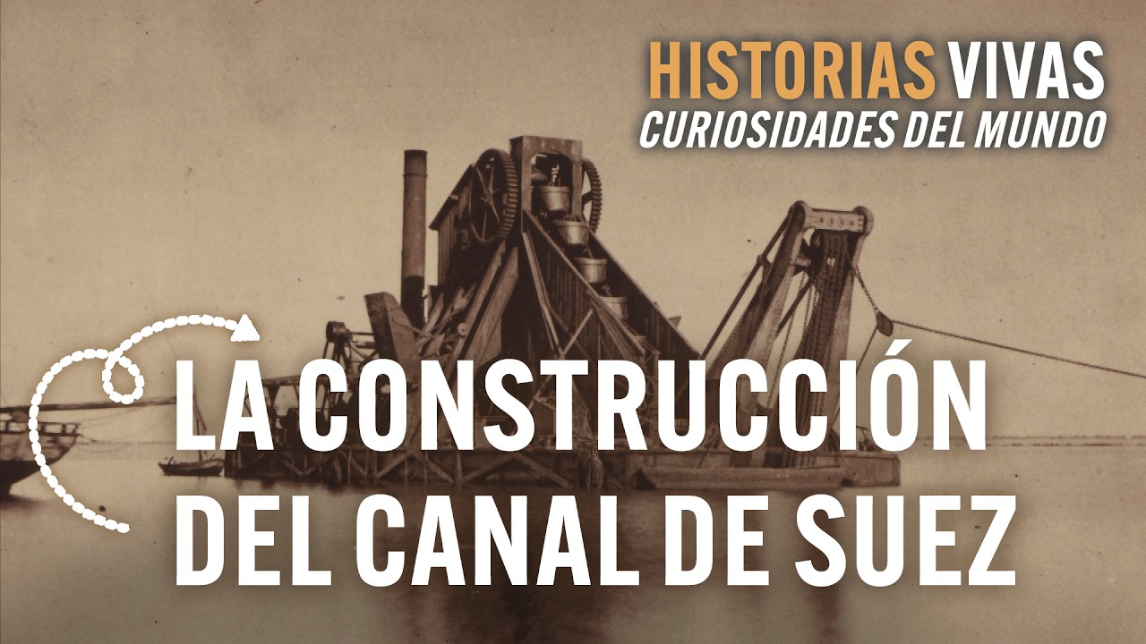 La fascinante historia del Canal de Suez