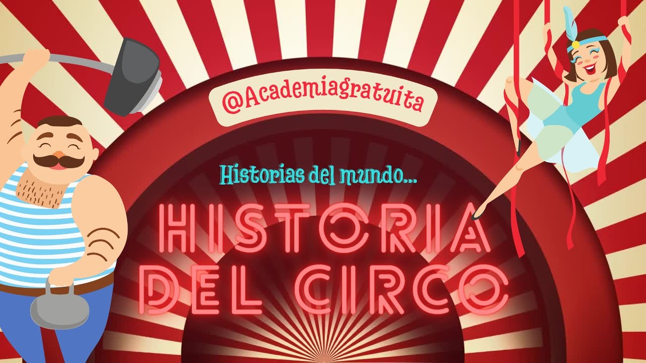 La fascinante historia del circo