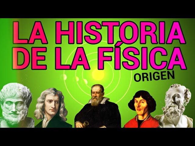 La historia de la física: desde los primeros descubrimientos hasta la actualidad