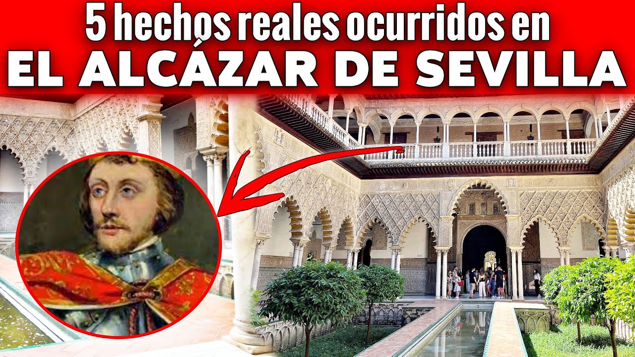 La historia del Alcázar de Sevilla
