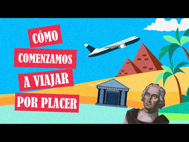 La historia del turismo: un recorrido por los viajes y descubrimientos