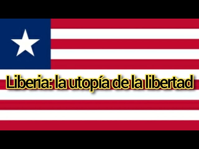La historia de Liberia: desde sus orígenes hasta la actualidad