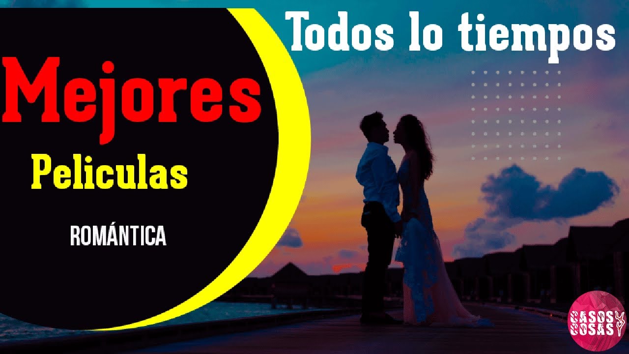 Las mejores películas de amor de todos los tiempos