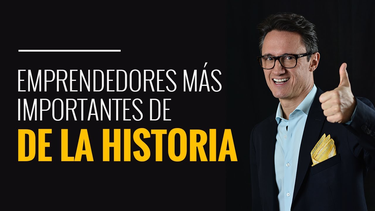 Los emprendedores más destacados de la historia