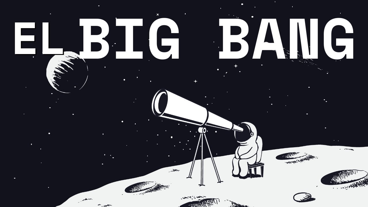 La historia del Big Bang: el origen del universo