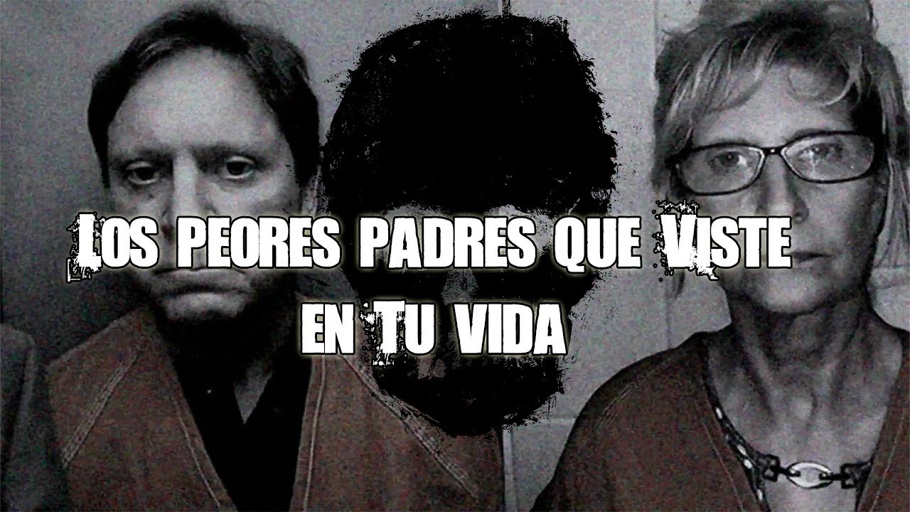 Los peores padres de la historia